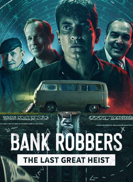 Bank Robbers: The Last Great Heist 2022 | دزدان بانک: آخرین سرقت بزرگ