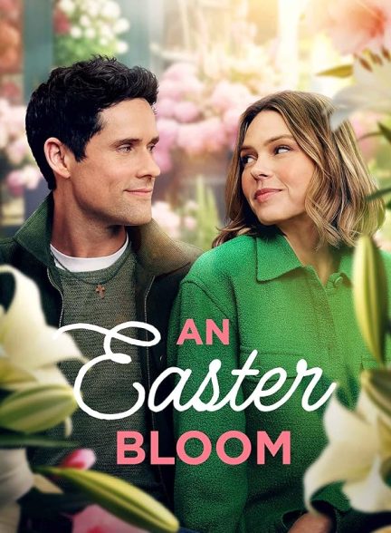 فیلم An Easter Bloom 2024 | شکوفه عید پاک